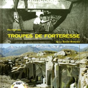 HISTOIRE DES TROUPES DE FORTERESSE DE LA SUISSE ROMANDE